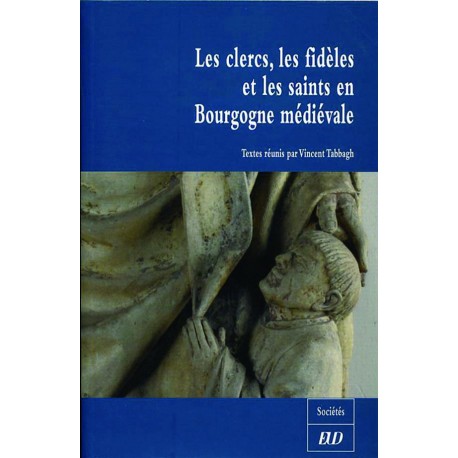 Les clercs, les fidèles et les saints en Bourgogne médiévale