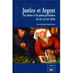 Justice et argent Les crimes et les peines pécuniaires du XIIIe au XXIe siècle 