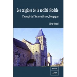 Les origines de la société féodale L’exemple de l’Autunois (France, Bourgogne) 