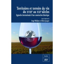 Territoires et terroirs du vin du XVIIIe au XXIe siècle Approche internationale d’une construction historique 