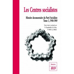 Les Centres socialistes Histoire documentaire du Parti Socialiste, volume 3 (1940-1969)