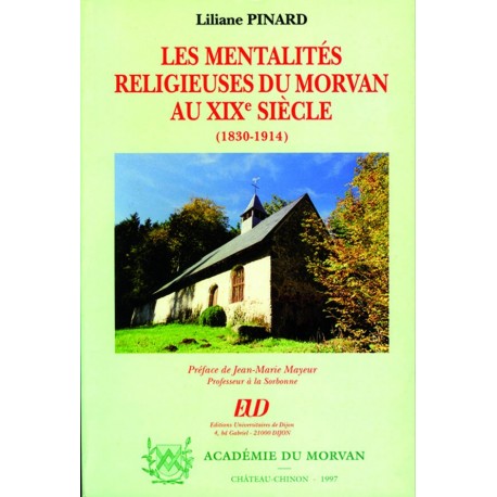 Les mentalités religieuses du Morvan au XIXe siècle (1830-1914)