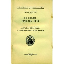 Une carrière : François Rude Avec un avant-propos consacré à Henri Drouot et une bibliographie de ses travaux 