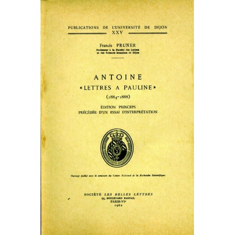 Antoine « Lettres à Pauline » (1884 – 1888) Procédé d’un essai d’interprétation 