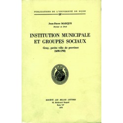 Institution municipale et groupes sociaux Gray, petite ville de province (1690 – 1790) 