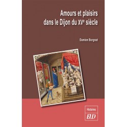 Amours et plaisirs dans le Dijon du XVe siècle