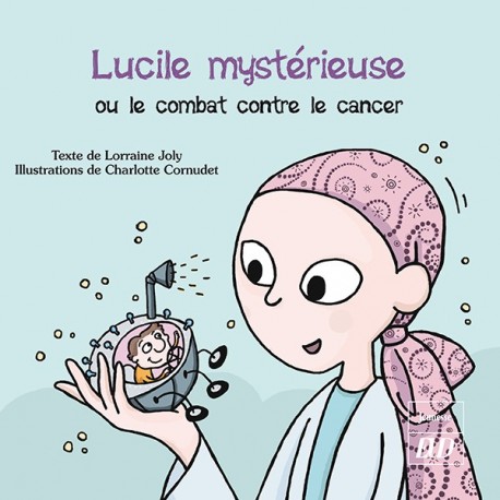 Lucile mystérieuse ou le combat contre le cancer