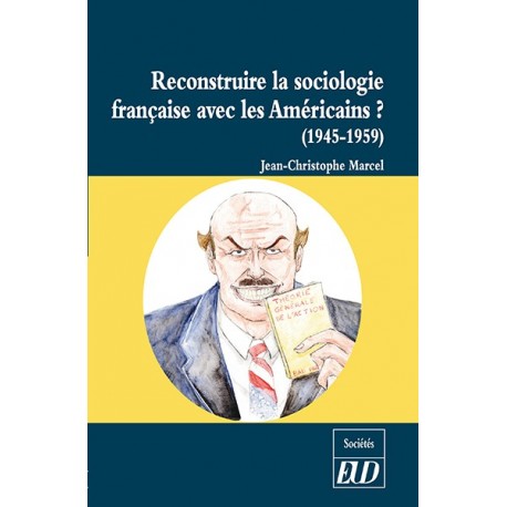 Reconstruire la sociologie française avec les Américains ?