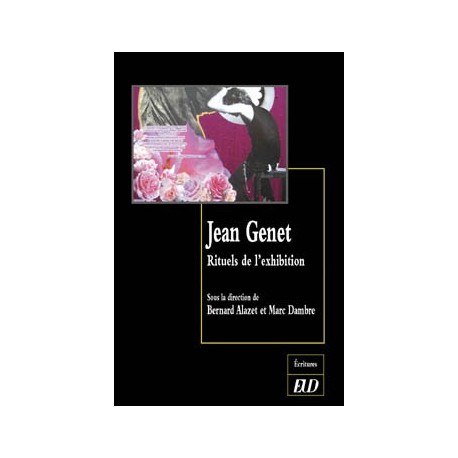 Jean Genet Rituels de l’exhibition 